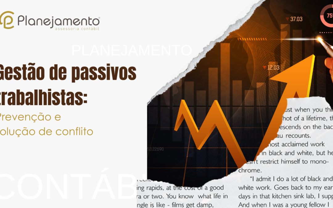 Gestão de passivos trabalhistas: prevenção e solução de conflitos!