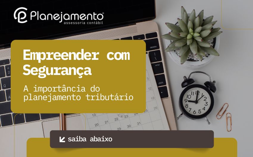 Empreender com segurança com planejamento tributário