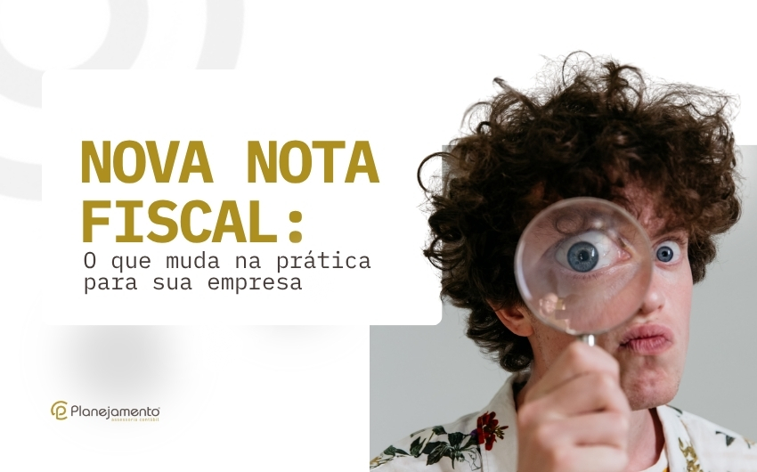 Nova Nota Fiscal: O que muda na prática para sua empresa