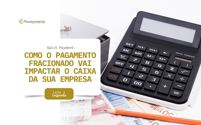 Split Payment: como o pagamento fracionado vai impactar o caixa da sua empresa