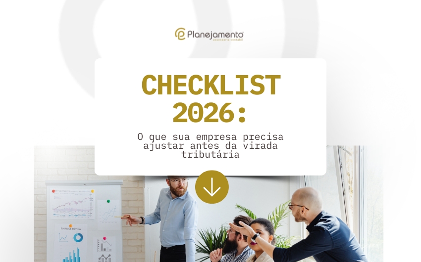 Checklist 2026: O que sua empresa precisa ajustar antes da virada tributária